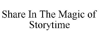 SHARE IN THE MAGIC OF STORYTIME