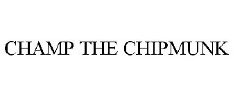 CHAMP THE CHIPMUNK