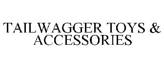 TAILWAGGER TOYS & ACCESSORIES