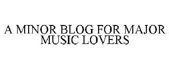 A MINOR BLOG FOR MAJOR MUSIC LOVERS