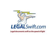 LEGALSWIFT.COM LEGAL DOCUMENTS SWIFT AS THE SPEED OF LIGHT