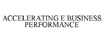 ACCELERATING E BUSINESS PERFORMANCE
