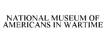 NATIONAL MUSEUM OF AMERICANS IN WARTIME