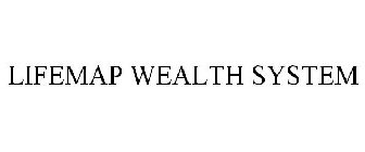 LIFEMAP WEALTH SYSTEM