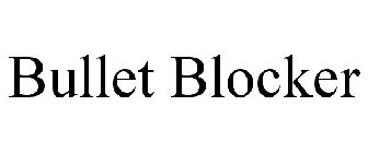 BULLET BLOCKER