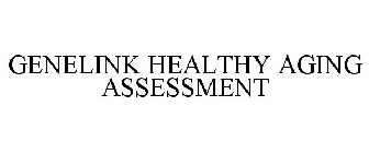 GENELINK HEALTHY AGING ASSESSMENT