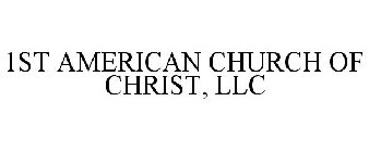 1ST AMERICAN CHURCH OF CHRIST, LLC