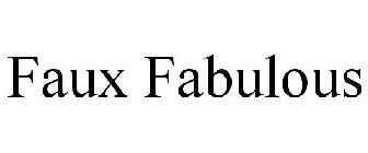 FAUX FABULOUS