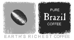 PURE BRAZIL COFFEE EARTH'S RICHEST COFFEE