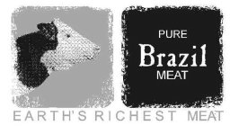 PURE BRAZIL MEAT EARTH'S RICHEST MEAT