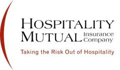 HOSPITALITY MUTUAL INSURANCE COMPANY TAKING THE RISK OUT OF HOSPITALITY