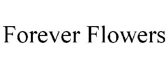 FOREVER FLOWERS