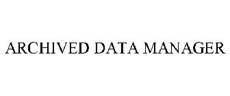 ARCHIVED DATA MANAGER