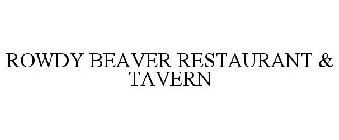 ROWDY BEAVER RESTAURANT & TAVERN