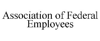 ASSOCIATION OF FEDERAL EMPLOYEES