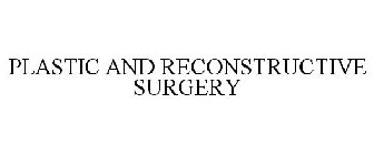 PLASTIC AND RECONSTRUCTIVE SURGERY
