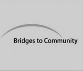 BRIDGES TO COMMUNITY