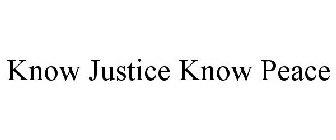 KNOW JUSTICE KNOW PEACE