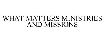 WHAT MATTERS MINISTRIES AND MISSIONS