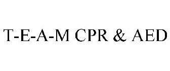 T-E-A-M CPR & AED