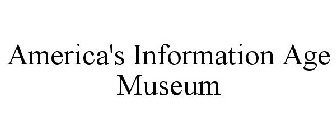 AMERICA'S INFORMATION AGE MUSEUM