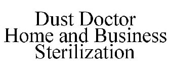 DUST DOCTOR HOME AND BUSINESS STERILIZATION