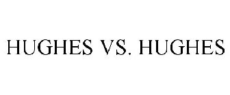 HUGHES VS. HUGHES