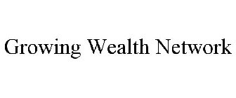 GROWING WEALTH NETWORK