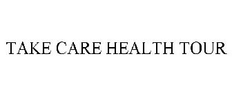 TAKE CARE HEALTH TOUR