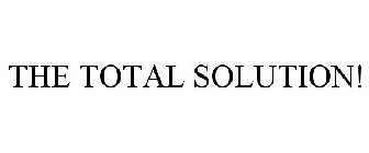 THE TOTAL SOLUTION!