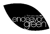 ENDEAVOR GREEN TURN OVER A NEW LIFE
