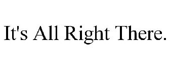 IT'S ALL RIGHT THERE.