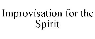 IMPROVISATION FOR THE SPIRIT