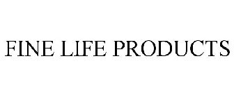 FINE LIFE PRODUCTS