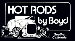 HOT RODS BY BOYD SOUTHERN CALIFORNIA