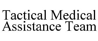 TACTICAL MEDICAL ASSISTANCE TEAM