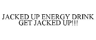 JACKED UP ENERGY DRINK GET JACKED UP!!!