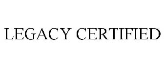 LEGACY CERTIFIED