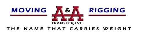 MOVING A&A TRANSFER, INC. RIGGING THE NAME THAT CARRIES WEIGHT