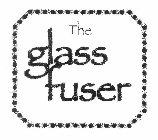 THE GLASS FUSER