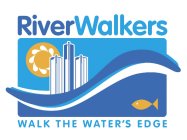 RIVERWALKERS WALK THE WATER'S EDGE