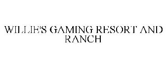 WILLIE'S GAMING RESORT AND RANCH