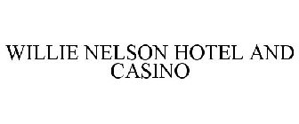 WILLIE NELSON HOTEL AND CASINO