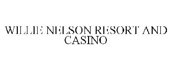 WILLIE NELSON RESORT AND CASINO