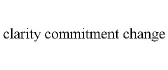 CLARITY COMMITMENT CHANGE