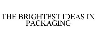 THE BRIGHTEST IDEAS IN PACKAGING