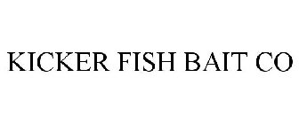 KICKER FISH BAIT CO