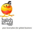 HATCH AN EGG! YOUR LOCAL PLACE FOR GLOBAL BUSINESS