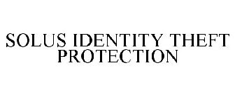 SOLUS IDENTITY THEFT PROTECTION