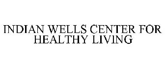 INDIAN WELLS CENTER FOR HEALTHY LIVING